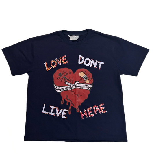 “Love Don’t Live Here” Tee